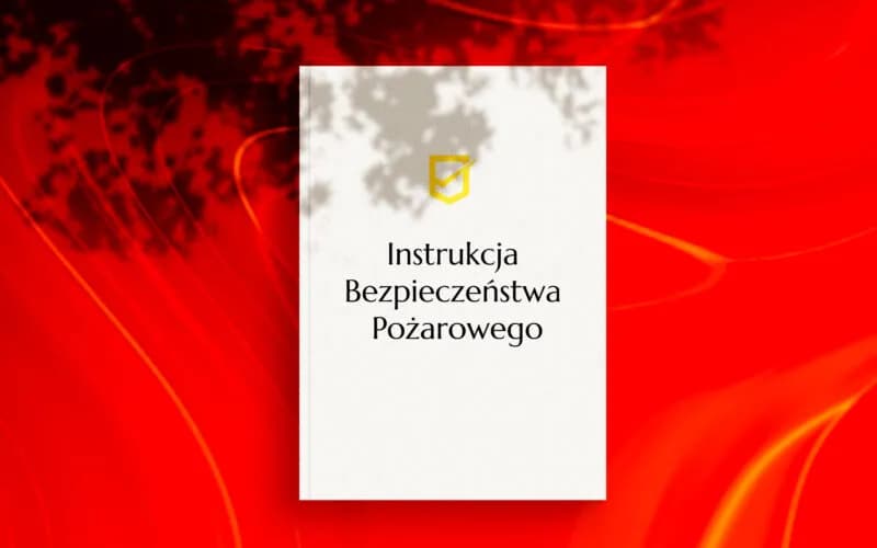 Kto sporządza instrukcję bezpieczeństwa pożarowego? Poznaj odpowiedzialność