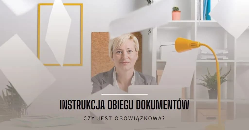 Czy instrukcja obiegu dokumentów jest obowiązkowa? Poznaj kluczowe informacje